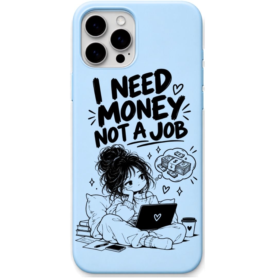 I Need Money Not a Job liquid silicone phone cover in Sky Blue