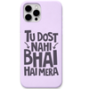 Tu Dost Nahi Bhai Hai Mera Bold best friend quote engraved silicone phone cover in Lavender