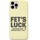 Fet's Luck cheeky wordplay quote engraved silicone phone cover in Lemon Yellow