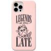 Legends Are Always Fashionably Late funny late arrival quote engraved silicone phone cover in Blush Pink
