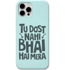 Tu Dost Nahi Bhai Hai Mera Bold best friend quote engraved silicone phone cover in Mint Green
