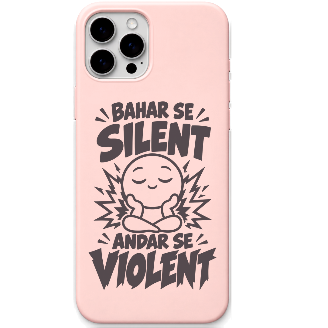 Bahar Se Silent Andar Se Violent funny mood quote engraved silicone phone cover in Blush Pink