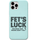Fet's Luck cheeky wordplay quote engraved silicone phone cover in Mint Green