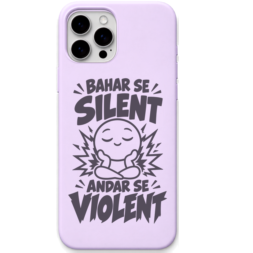 Bahar Se Silent Andar Se Violent funny mood quote engraved silicone phone cover in Lavender