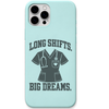 Long Shifts Big Dreams engraved silicone phone cover in Mint Green